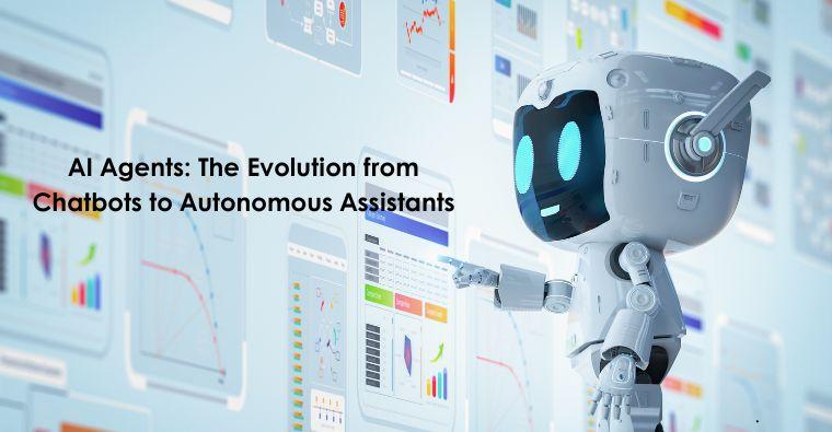 AI Agents: The Evolution from Chatbots to Autonomous Assistants