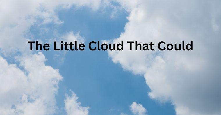 The Little Cloud That Could