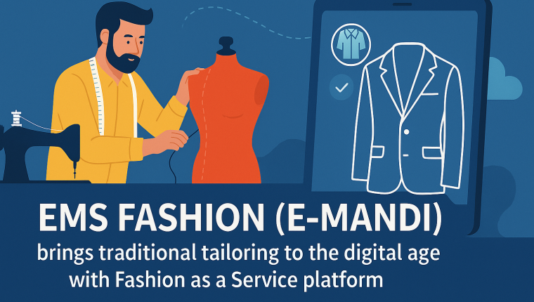 EMS Fashion (E-mandi) brings traditional tailoring to the digital age with Fashion as a Service platform.