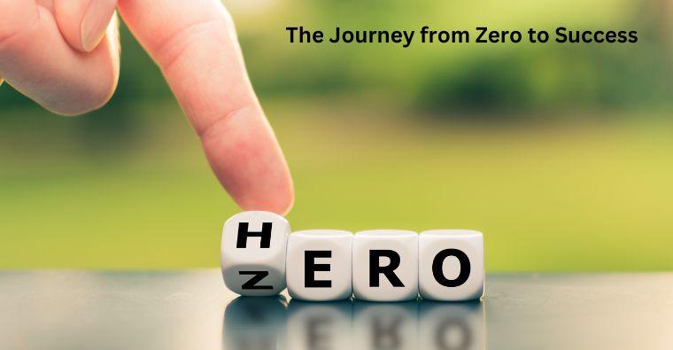 The Journey from Zero to Success