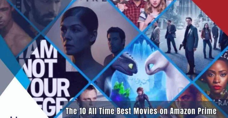 Top 10 Amazon Prime Movies You Need to Watch Right Now