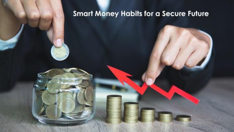 Smart Money Habits for a Secure Future