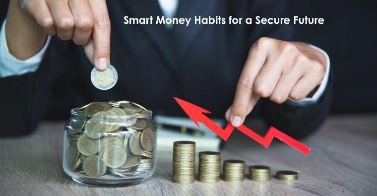 Smart Money Habits for a Secure Future