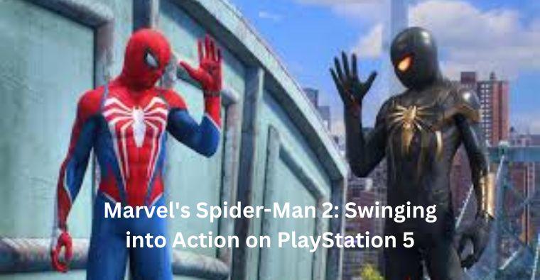Marvel's Spider-Man 2: Swinging into Action on PlayStation 5