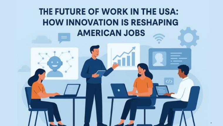 The Future of Work in the USA: How Innovation Is Reshaping American Jobs