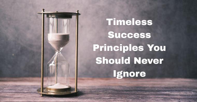 Timeless Success Principles You Should Never Ignore