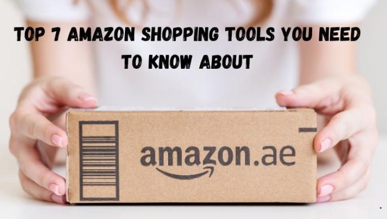 Top 7 Amazon Shopping Tools You Need to Know About