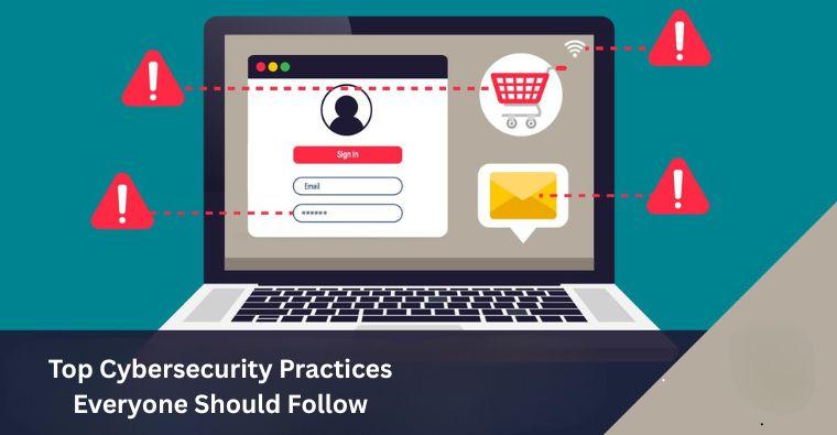 Top Cybersecurity Practices Everyone Should Follow